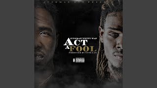 Act a Fool (feat. Fetty Wap)