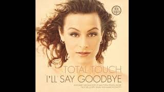 Total Touch   I&#39;ll Say Goodbye