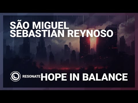 São Miguel & Sebastian Reynoso - Hope In Balance