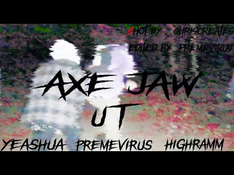 UT [YEASHUA x PREMEVIRUS x H!GHRAMM] - AXE-JAW [OFFICIAL SKIT FOOTAGE]