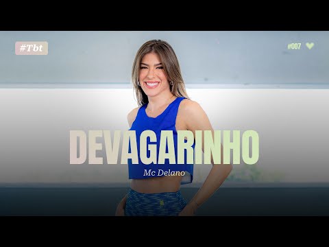 Devagarinho - Mc Delano | Coreografia - Lore Improta (#TBTdaLore)