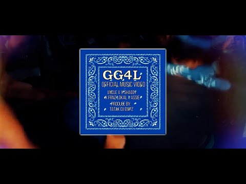 GG4L OFFICIAL MUSIC VIDEO ( Uncle V x Shaddy x Frnz Lokal x Assie)