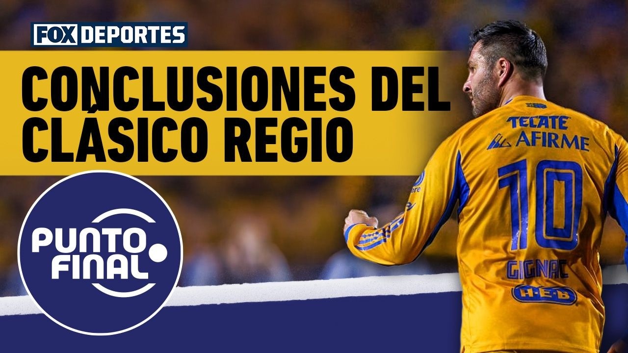 😯 TIGRES vs RAYADOS, conclusiones 1 DÍA DESPUÉS del CLÁSICO REGIO | Punto Final