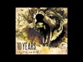 10 Years - Chasing the rapture (lyrics in description)