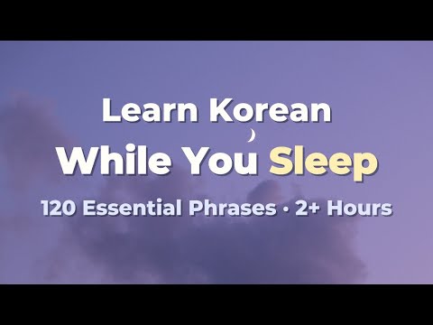 Learn Korean While Sleeping | 120 Essential Phrases (2+ Hours Sleep Learning, English → Korean)