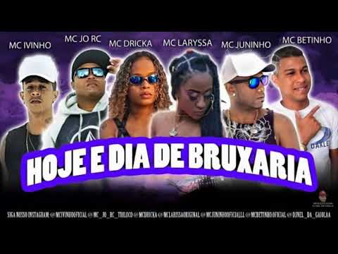 MC BETINHO E MC IVINHO E MC JO RC E MC JUNINHO FEAT MC DRICKA E MC LARYSSA - HOJE E DIA DE BRUXARIA