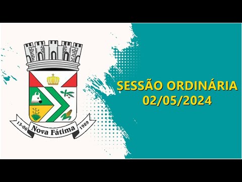 CÂMARA MUNICIPAL DE NOVA FÁTIMA - SESSÃO ORDINÁRIA 02/05/2024