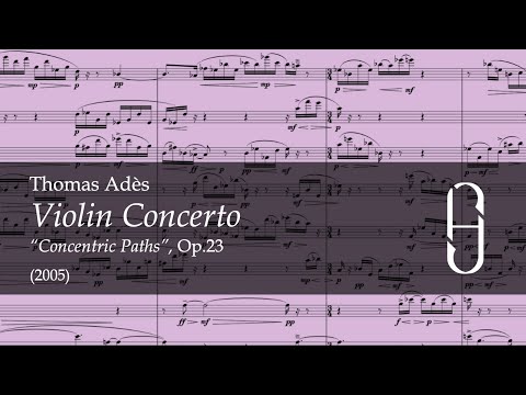 Thomas Adès : Violin Concerto - Concentric Paths, Op.23 (2005)