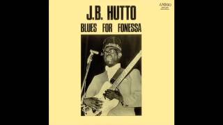 J.B. Hutto - Blues For Fonessa