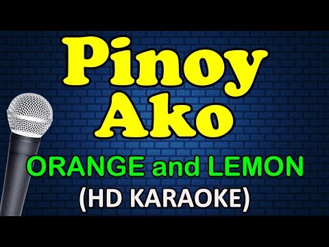 PINOY AKO - Orange and Lemons (HD Karaoke)