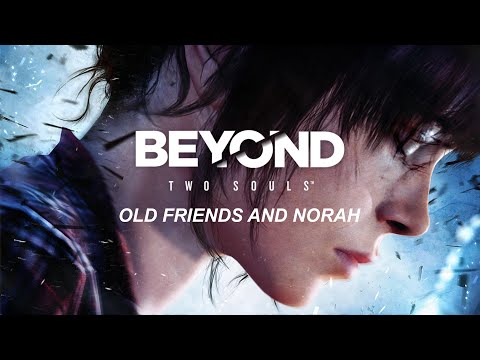 Beyond Two Souls Part 13 - Old Friends and Norah - No Commentary