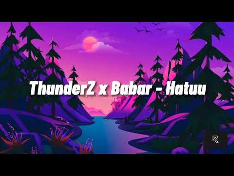 ThunderZ x Babar - Hatuu (Unofficial Lyrics)
