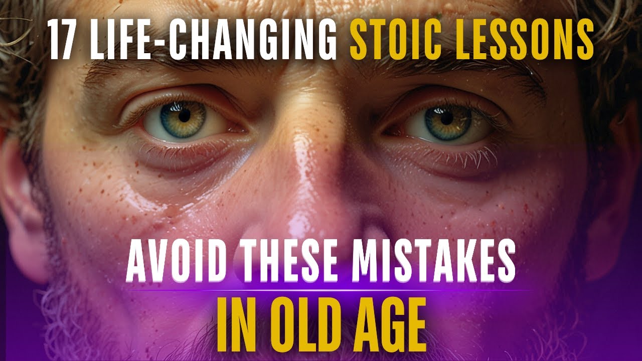 17 Mistakes You Should NEVER Make in Life | Stoic Wisdom for a Life Without Regrets