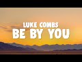 Luke Combs - Be By You