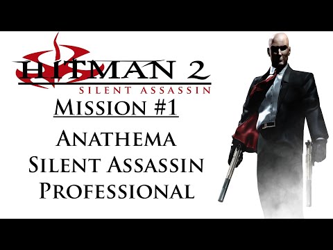 Hitman 2: Silent Assassin - Mission #1 - Anathema - Professional - Silent Assassin
