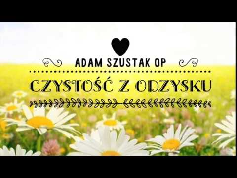 Adam Szustak OP: Czystość z odzysku