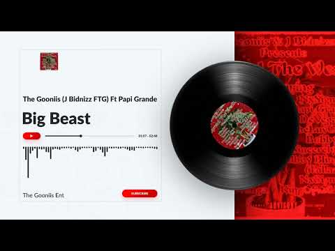 The Gooniis (J Bidnizz FTG) - Big Beast Ft Papi Grande (Visual)