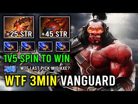 NEW OP MID AXE 3Min Vanguard Brutal 1v5 Spin to Win Max Strength Super Tank Dota 2