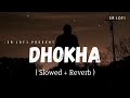 Dhokha - Lofi (Slowed + Reverb) | Arijit Singh | SR Lofi