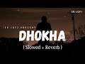 Dhokha Lofi Slowed Reverb Arijit Singh SR Lofi