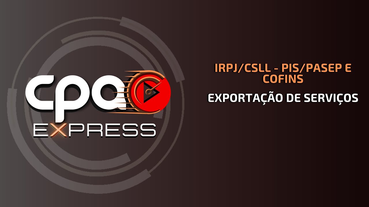 IRPJ, CSLL, PIS/Pasep e Cofins - Exportação de serviços