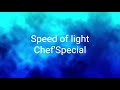 Speed Of Light Chef Special Lyrics