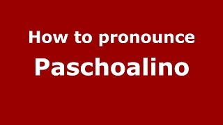 How to pronounce Paschoalino