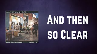 Brian Eno - And then so Clear (Lyrics)