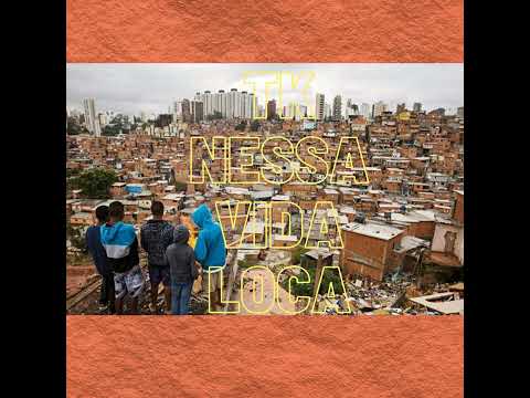 Tk - Nessa vida loca