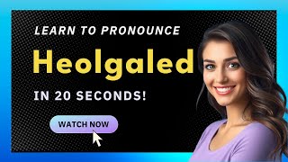 How to pronounce Heolgaled
