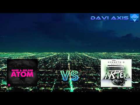 Kenneth G vs Nari & Milani - Bazinga Atom (Davi Axis Mashup)