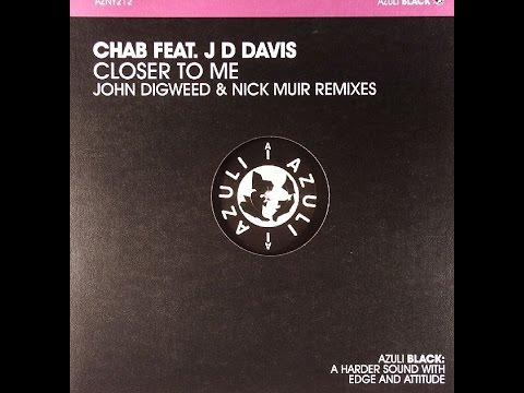 Chab Feat. JD Davis ‎– Closer To Me (John Digweed & Nick Muir Remix)