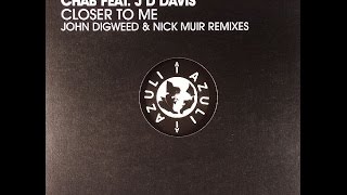 Chab Feat. JD Davis ‎– Closer To Me (John Digweed & Nick Muir Remix)