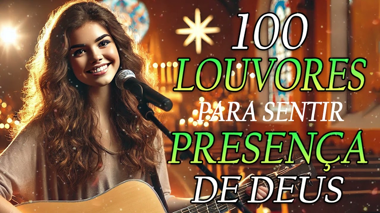 Louvores de Adoração - Louvores Para Sentir A Presença De Deus - Melhores Músicas Gospel 2025