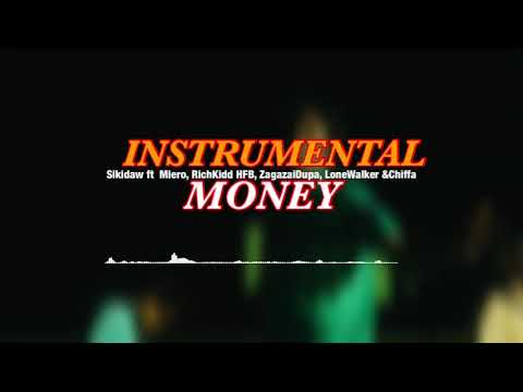 ‘’INSTRUMENTAL’’ Sikidaw- Money ft Miero, RichKidd HFB, ZagazaiDupa, LoneWalker &Chiffa