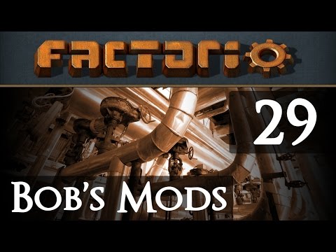 Let's Play Bob's Mods Factorio - Episode 29
