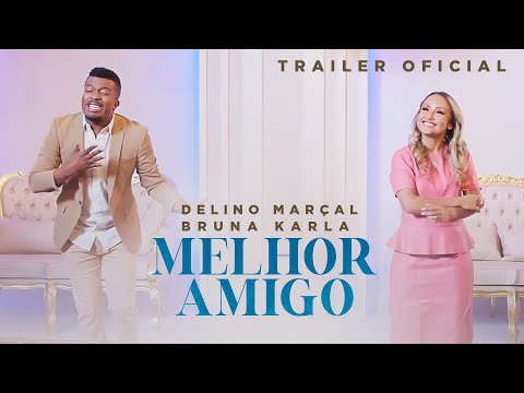 Delino Marçal e Bruna Karla | Melhor Amigo - Trailer Oficial