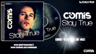Comis - Stay True (Hit Mix)