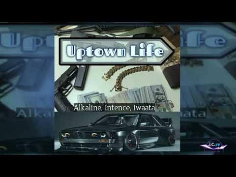 Alkaline, Intence, Iwaata - Uptown Life (Official Audio)