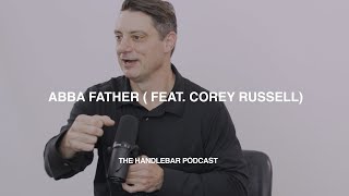 Abba Father (Galatians 4) (Feat. Corey Russell) | The Handlebar Podcast