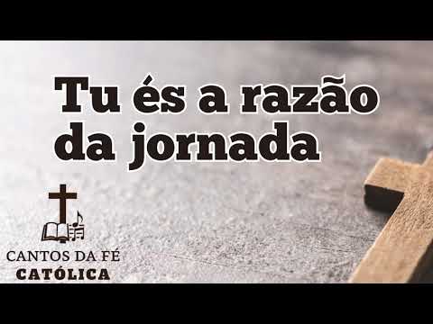 Tu és a razão da jornada