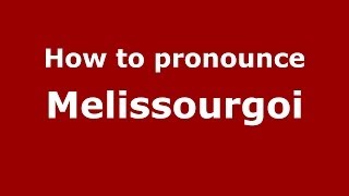 How to pronounce Melissourgoi