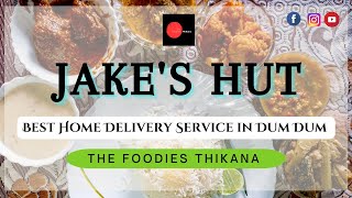 Best Home Delivery Service in Dum Dum ❤ Jake's Hut , Dum Dum ❤ The Foodies Thikana ❤