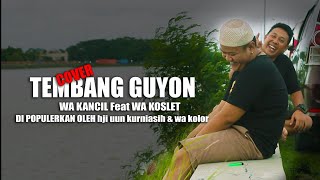Download lagu TEMBANG GUYON (COVER) WA KANCIL FEAT WA KOSLET DI POPULERKAN OLEH HJI UUN KURNIASIH DAN WA KOLOR mp3