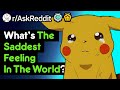 The Most Depressing Feeling In The World Sad Stories R AskReddit