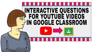 Interactive Questions for YouTube Videos in Google Classroom