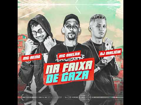 Na Faixa de Gaza  - MC REINO MC ORELHA DJ MALÍCIA (Remix Bregafunk) 2022
