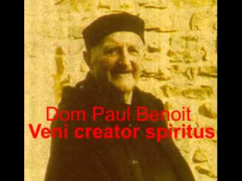Dom Paul Benoit OSB | VENI CREATOR SPIRITUS