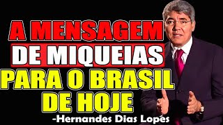 A MENSAGEM DE MIQUEIAS PARA O BRASIL DE HOJE - Hernandes Dias Lopes 2026