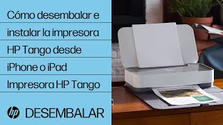 Cómo desembalar e instalar las impresoras de la serie HP Tango desde iPhone o iPad